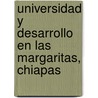 Universidad y Desarrollo en Las Margaritas, Chiapas door Flor MaríA. Pérez Robledo