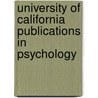 University of California Publications in Psychology door  Berkeley University Of California