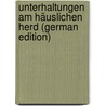 Unterhaltungen Am Häuslichen Herd (German Edition) by Gutzkow Karl