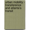 Urban Mobility - Transference and Atlanta's Transit by Janae Futrell