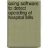 Using Software to Detect Upcoding of Hospital Bills