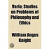 Varia; Studies on Problems of Philosophy and Ethics