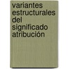 Variantes estructurales del significado atribución door Susana Cisneros Garbey