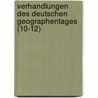Verhandlungen Des Deutschen Geographentages (10-12) door Deutscher Geographentag