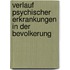 Verlauf Psychischer Erkrankungen in Der Bevolkerung