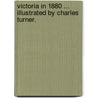 Victoria in 1880 ... Illustrated by Charles Turner. door Garnet Walch