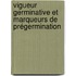 Vigueur germinative et marqueurs de prégermination
