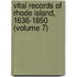 Vital Records of Rhode Island, 1636-1850 (Volume 7)