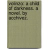 Volinzo: a Child of Darkness. A novel. By Acchivez. door Acchivez