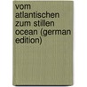 Vom Atlantischen Zum Stillen Ocean (German Edition) by Bodenstedt Friedrich