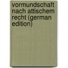 Vormundschaft Nach Attischem Recht (German Edition) by Schulthess Otto