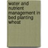 Water and Nutrient Management in Bed Planting Wheat