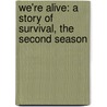 We'Re Alive: A Story Of Survival, The Second Season by Kc Wayland