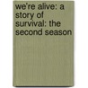 We'Re Alive: A Story Of Survival: The Second Season door Kc Wayland