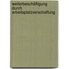 Weiterbeschäftigung durch Arbeitsplatzverschaffung door Cornelia Fischer