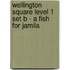 Wellington Square Level 1 Set B - A Fish for Jamila