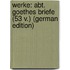 Werke: Abt. Goethes Briefe (53 V.) (German Edition)