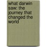What Darwin Saw: The Journey That Changed the World door Rosalyn Schanzer