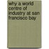 Why a World Centre of Industry at San Francisco Bay