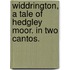 Widdrington, a tale of Hedgley Moor. In two cantos.