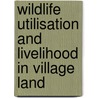 Wildlife Utilisation and Livelihood in Village Land by Sospeter Charles