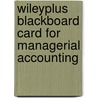 Wileyplus Blackboard Card for Managerial Accounting by James Jiambalvo