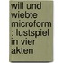 Will und Wiebte microform : Lustspiel in vier Akten