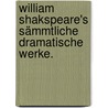 William Shakspeare's sämmtliche dramatische Werke. door Shakespeare William Shakespeare