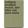 Wolfgang Amadeus Mozart, sein Leben und seine Werke by Ludwig Klasen
