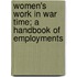Women's Work in War Time; a Handbook of Employments