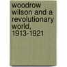 Woodrow Wilson and a Revolutionary World, 1913-1921 door Arthur S. Link