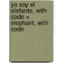 Yo Soy el Elefante, With Code = Elephant, with Code