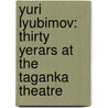 Yuri Lyubimov: Thirty Yerars at the Taganka Theatre door Birgit Beumers