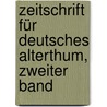 Zeitschrift  für Deutsches Alterthum, Zweiter Band door Moriz Haupt