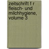 Zeitschrift F R Fleisch- Und Milchhygiene, Volume 3 door Onbekend