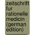 Zeitschrift Fur Rationelle Medicin (German Edition)