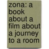 Zona: A Book About A Film About A Journey To A Room door Geoff Dyer
