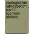 Zoologischer Jahresbericht, Part 1 (German Edition)