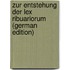 Zur Entstehung Der Lex Ribuariorum (German Edition)