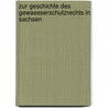 Zur Geschichte Des Gewaesserschutzrechts in Sachsen door Falk Seckel