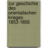 Zur Geschichte des Orientalischen Krieges 1853-1856 door F. Heinrich Geffcken