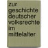 Zur Geschichte deutscher Volksrechte im Mittelalter