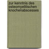Zur Kenntnis des osteomyelitischen Knochenabscesses door Gross Heinrich