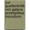 Zur Quellenkritik von Galens Protreptikos microform by Rainfurt