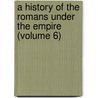 a History of the Romans Under the Empire (Volume 6) door Charles Merivale