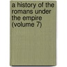 a History of the Romans Under the Empire (Volume 7) door Charles Merivale