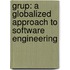 Grup: A Globalized Approach To Software Engineering