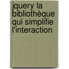 jQuery La bibliothèque qui simplifie l'interaction by Didier Mouronval