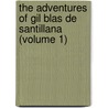 the Adventures of Gil Blas De Santillana (Volume 1) by Alain Renï¿½ Le Sage