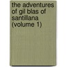 the Adventures of Gil Blas of Santillana (Volume 1) by Alain Ren� Le Sage